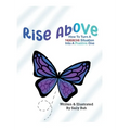 Rise Above: How to Turn a Negative Situation into a Positive One - Hardcover