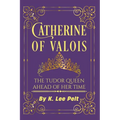 Catherine of Valois: The Tudor Queen Ahead of Her Time - Paperback