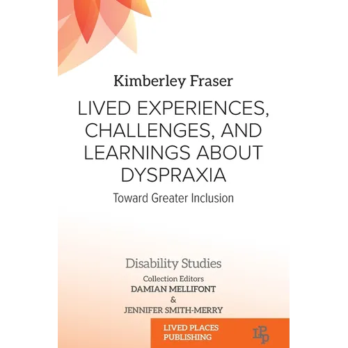 Lived Experiences, Challenges, and Learnings about Dyspraxia: Toward Greater Inclusion - Paperback