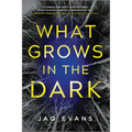 What Grows in the Dark - Paperback