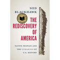 The Rediscovery of America: Native Peoples and the Unmaking of U.S. History - Paperback