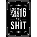 Look at You Turning 16 and Shit: Funny birthday gift for 16 year old - Paperback
