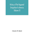History of the Huguenot emigration to America (Volume II) - Paperback