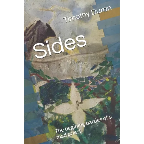 Sides: The begining battles of a mad priest. - Paperback