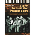 Story Behind the Protest Song: A Reference Guide to the 50 Songs That Changed the 20th Century - Hardcover