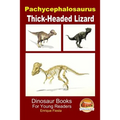 Pachycephalosaurus - Thick-Headed Lizard - Paperback