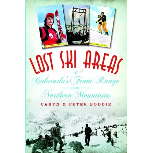 Lost Ski Areas of Colorado's Front Range and Northern Mountains - Paperback