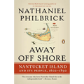 Away Off Shore: Nantucket Island and Its People, 1602-1890 - Paperback