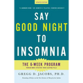 Say Good Night to Insomnia: The Six-Week, Drug-Free Program Developed at Harvard Medical School - Paperback