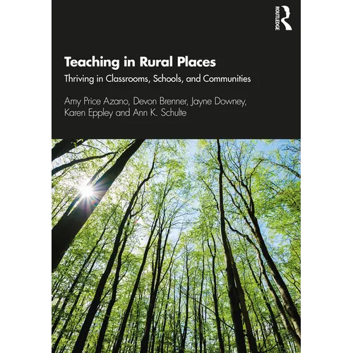 Teaching in Rural Places: Thriving in Classrooms, Schools, and Communities - Paperback