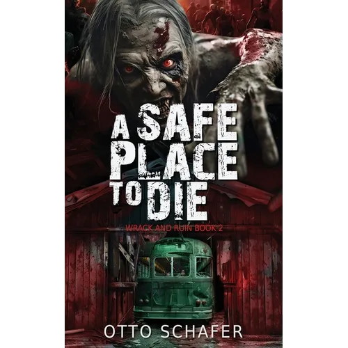 A Safe Place To Die: A Zombie Apocalypse Thriller - Paperback