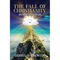 The Fall of Christianity: Only Holiness Shall See God - Paperback