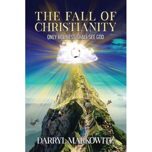The Fall of Christianity: Only Holiness Shall See God - Paperback