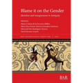 Blame it on the Gender: Identities and transgressions in Antiquity - Paperback