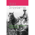 Wild Strawberries: Memoirs of a Montana Pioneer Boy - Paperback