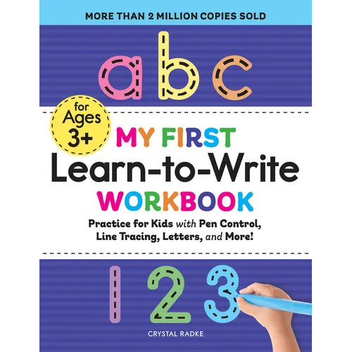 My First Learn-To-Write Workbook: Practice for Kids with Pen Control, Line Tracing, Letters, and More! - Paperback