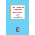Old Louisiana Plantations and Family Trees, Volume #2 - Paperback