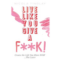 Live Like You Give A F**K! - Paperback