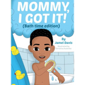 Mommy, I Got It! (Bath time edition) - Hardcover