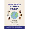 A Moral History of Western Society - Volume One: From Ancient Times to the Mid-1800s - Hardcover