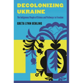 Decolonizing Ukraine: How the Indigenous People of Crimea Remade Themselves after Russian Occupation - Paperback
