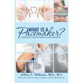 What is a Pacemaker?: A Cardiologist's Guide for Patients and Care Providers - Paperback