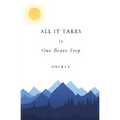 ALL IT TAKES is One Brave Step - Paperback