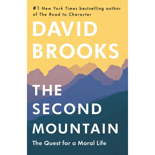 The Second Mountain: The Quest for a Moral Life - Hardcover