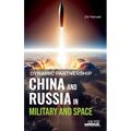 Dynamic Partnership: China and Russia in Military and Space - Hardcover