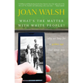 What's the Matter with White People?: Why We Long for a Golden Age That Never Was - Hardcover