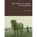 How $74 Became a Million - An Autobiography - Paperback