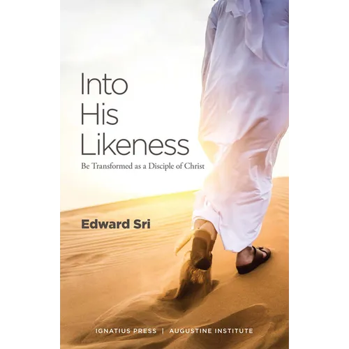Into His Likeness: Be Transformed as a Disciple of Christ - Paperback