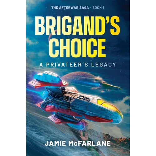 Brigand's Choice: A Privateer's Legacy - Paperback