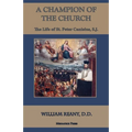 A Champion of the Church: The Life of St. Peter Canisius, S.J. - Paperback