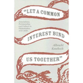 Let a Common Interest Bind Us Together: Associations, Partisanship, and Culture in Philadelphia, 1775-1840 - Hardcover