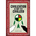 Civilization Is Not Yet Civilized - Paperback