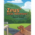 Zeus' Great Adventure: A Tale of Resilience and Pawsitive Thinking - Paperback