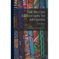 The British Expedition to Abyssinia: Compiled From Authentic Documents - Hardcover