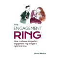 The Engagement Ring: How to choose the perfect engagement ring and get it right first time (Second Edition) - Paperback