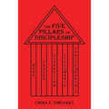 The Five Pillars of Discipleship - Paperback