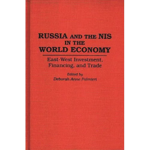 Russia and the NIS in the World Economy: East-West Investment, Financing and Trade - Hardcover