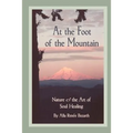 At the Foot of the Mountain: Discovering Images for Emotional Healing - Paperback