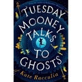 Tuesday Mooney Talks to Ghosts - Hardcover