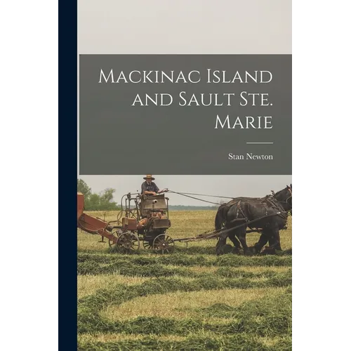 Mackinac Island and Sault Ste. Marie - Paperback