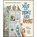 The Man Who Didn't Like Animals - Hardcover