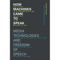 How Machines Came to Speak: Media Technologies and Freedom of Speech - Paperback