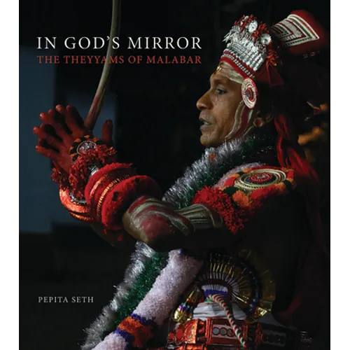 In God's Mirror: The Theyyams of Malabar - Hardcover