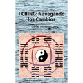 I Ching: Navegando los Cambios: Navegando los Cambios - Hardcover
