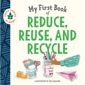 My First Book of Reduce, Reuse, and Recycle - Board Book