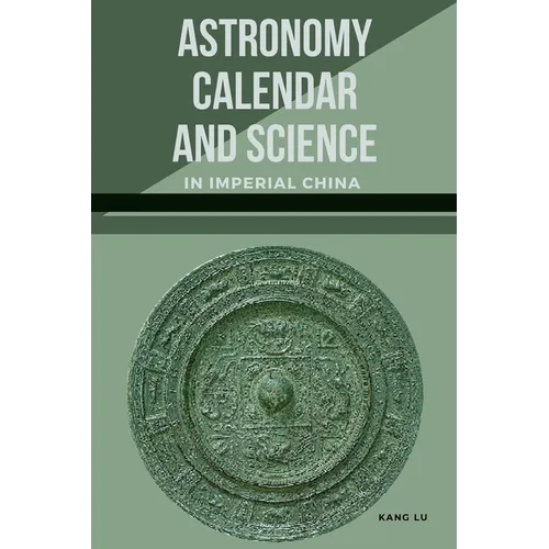 Astronomy, Calendar, and Science in Imperial China - Paperback